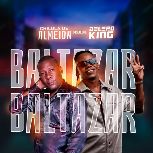 Chilola de Almeida ft. Delero King – Baltazar