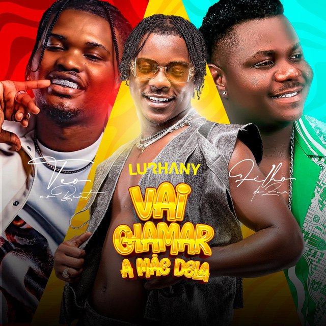 Lurhany Ft. Filho do Zua & Teo No Beat - Vai Chamar A Mãe Dela