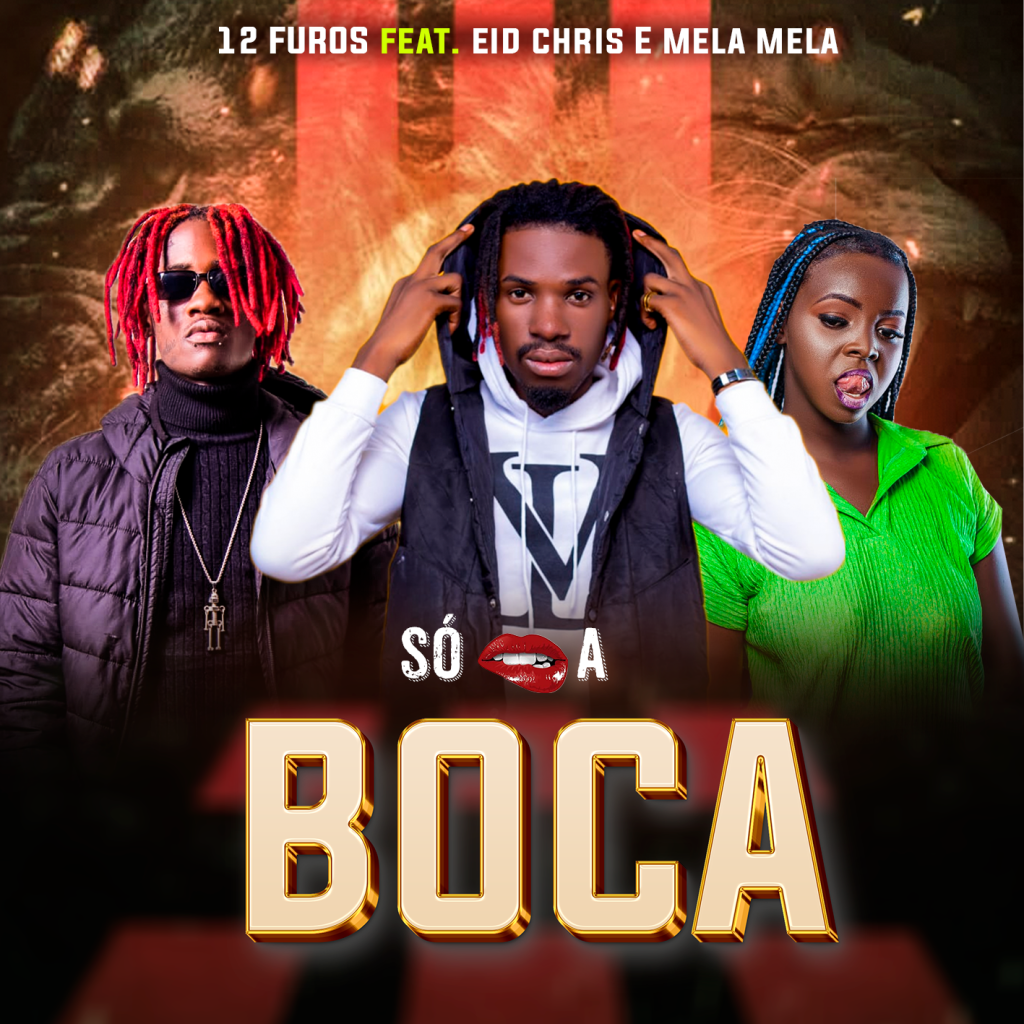 Eid Chris Ft. 12 Furos & Mela Mela – Só a Boca