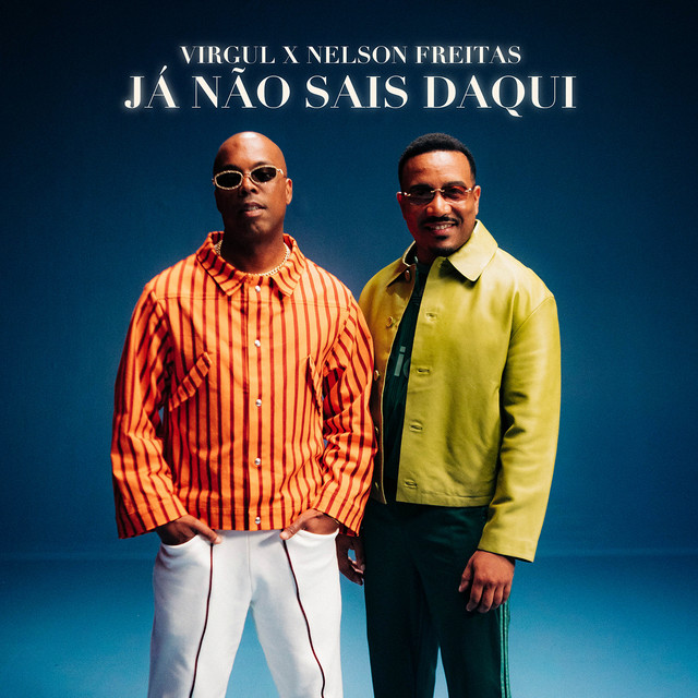 Virgul - Já Não Sais Daqui (feat. Nelson Freitas)