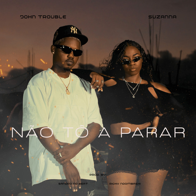 Suzanna Ft. John Trouble - Não Tô a Parar