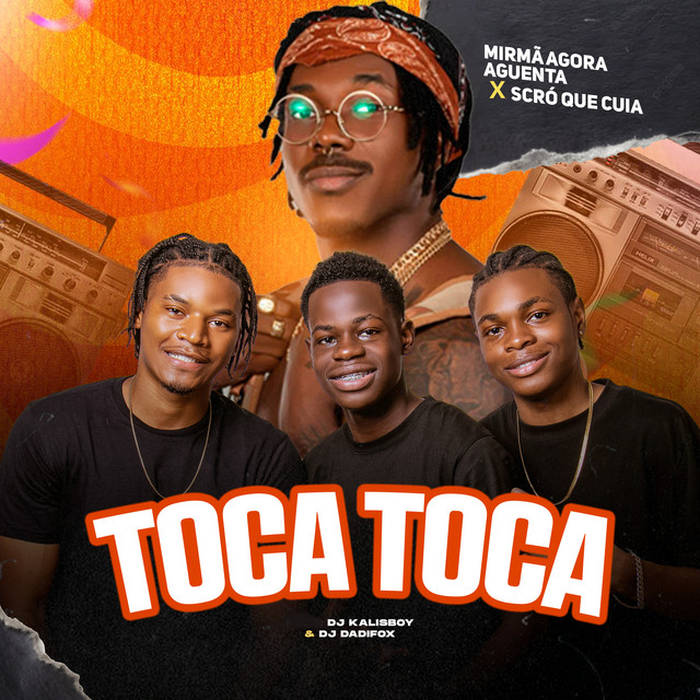 Mirmã Agora Aguenta Ft. Scró Que Cuia & Dj kalisboy - Toca Toca