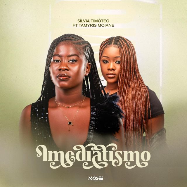 Sílvia Timóteo Ft. Tamyris Moiane - Imediatismo