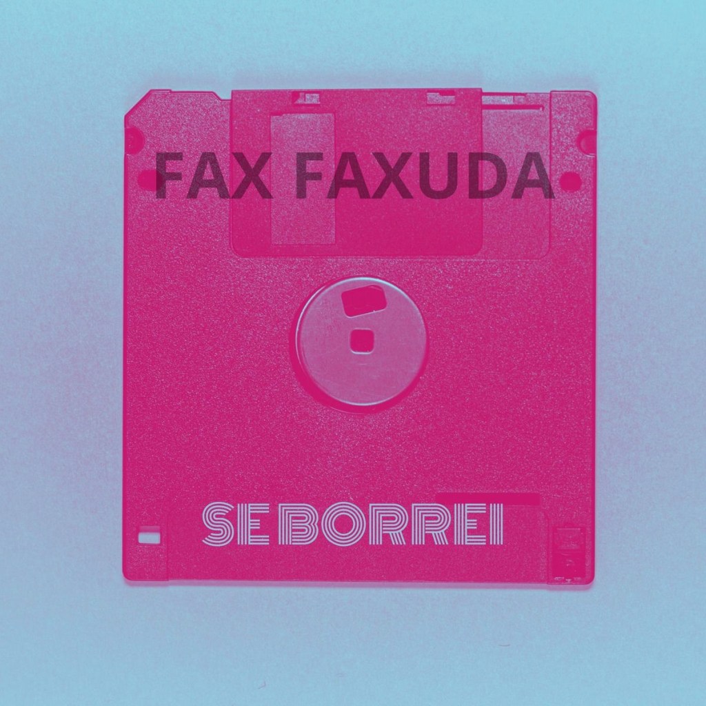 Fax Faxuda - Se borrei