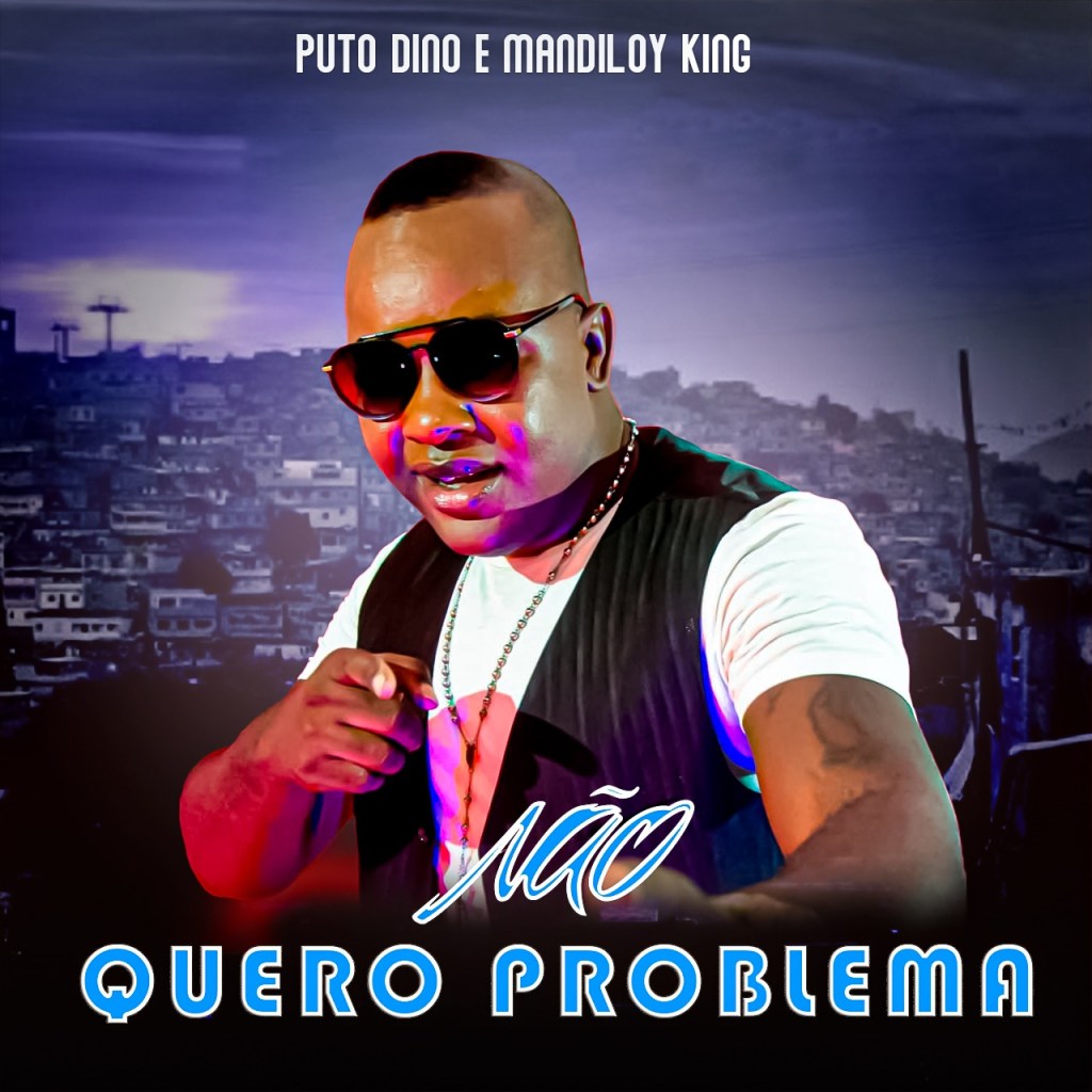 Puto Dino - Não Quero Problema (feat. Mandiloy King & DJ Gaston Jr)