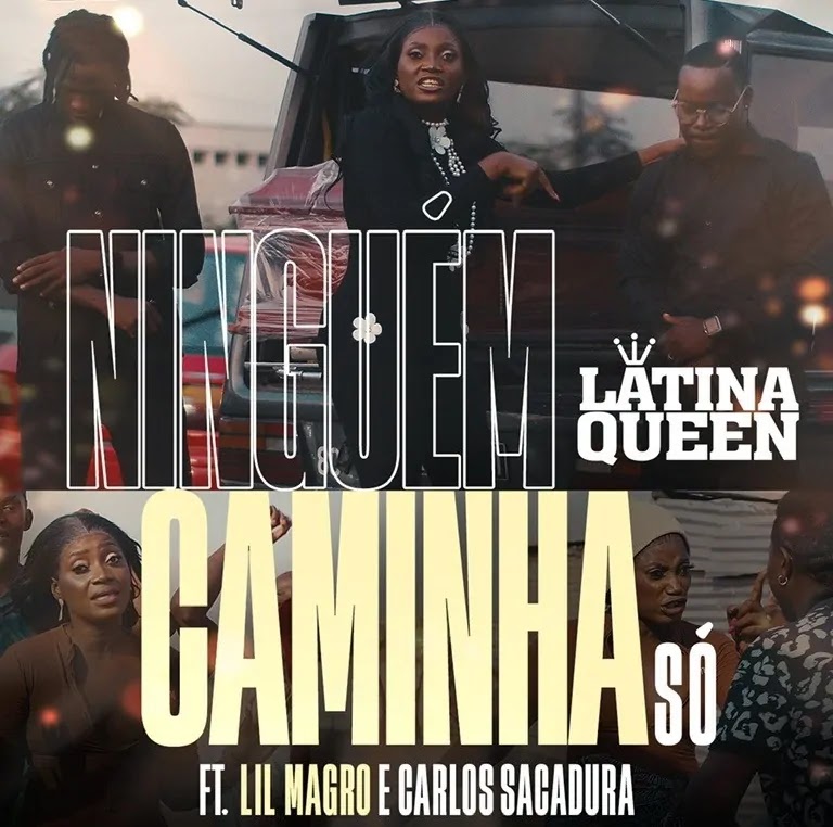 Latina Queen Ft. Lil Magro & Carlos Sacadura - Ninguém Caminha Só