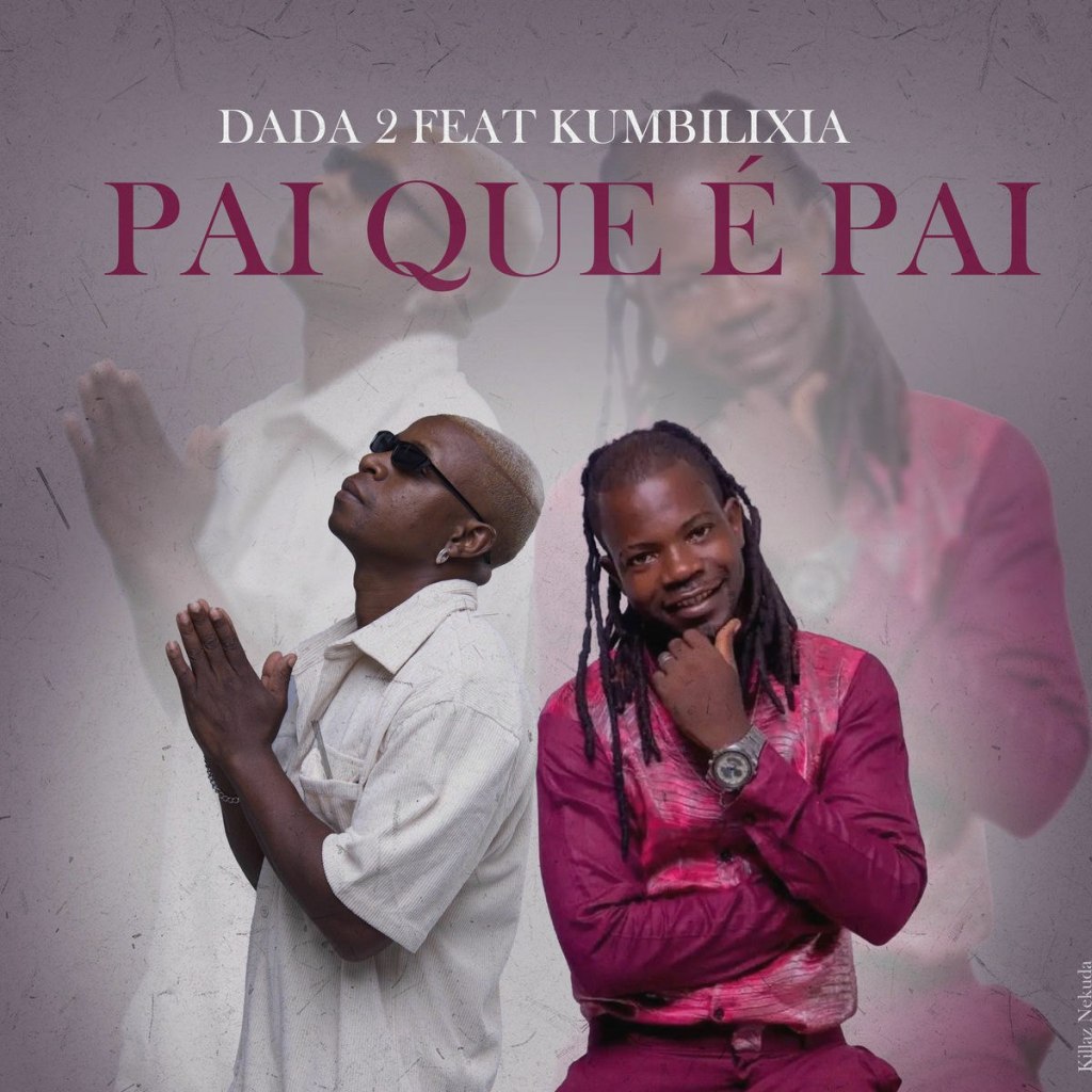 Dada 2 Ft. Kumbilixia - Pai Que É Pai