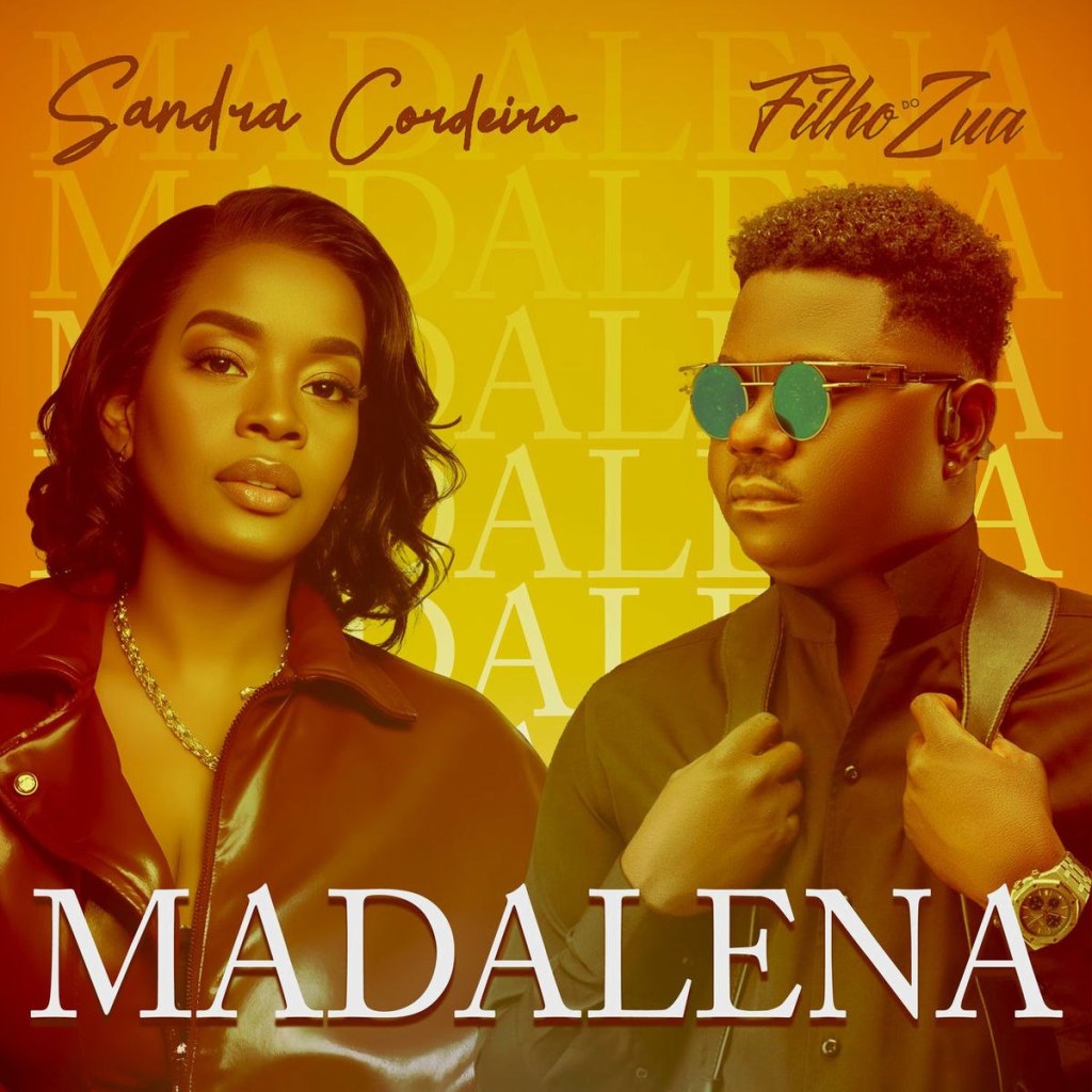 Sandra Cordeiro Ft. Filho do Zua - Madalena
