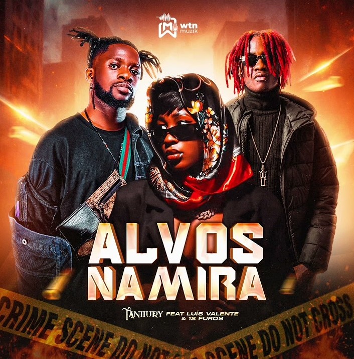 Taniiury ft. Luís Valente & 12 Furos – Alvos Na Mira