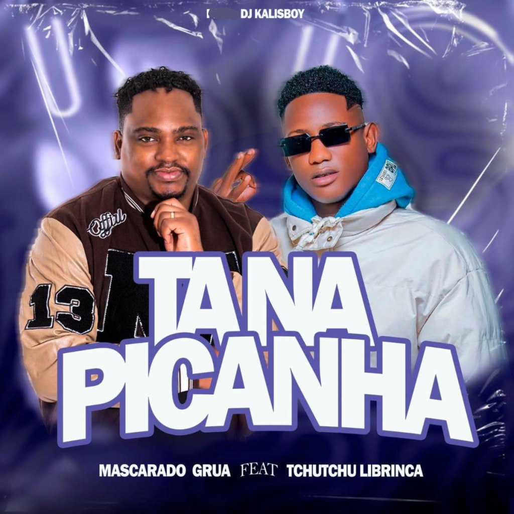Maskarado Ft. Tchutchu Librinca & Dj Kalisboy – Tá Na Picanha