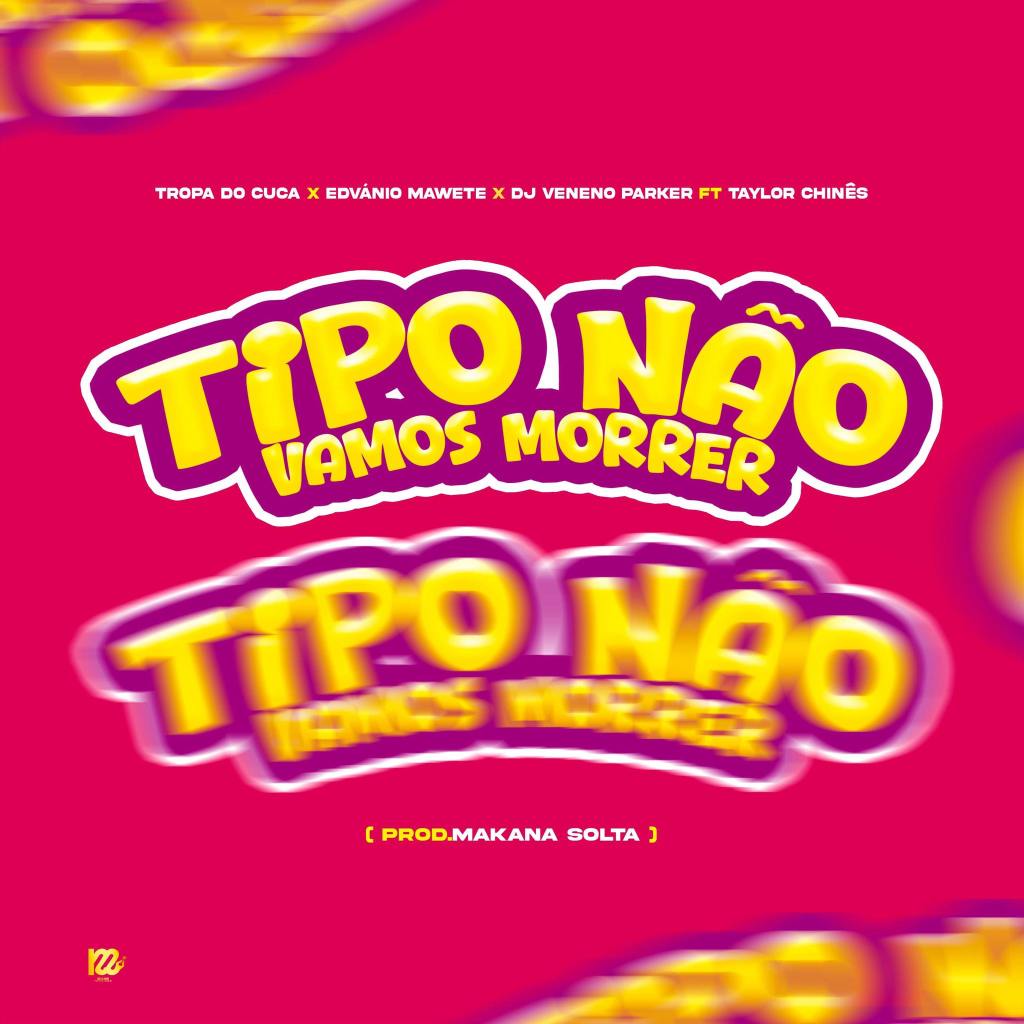 Tropa do Cuca Ft. Edvânio Jr & Taylor Chines - Tipo Não Vamos Morrer