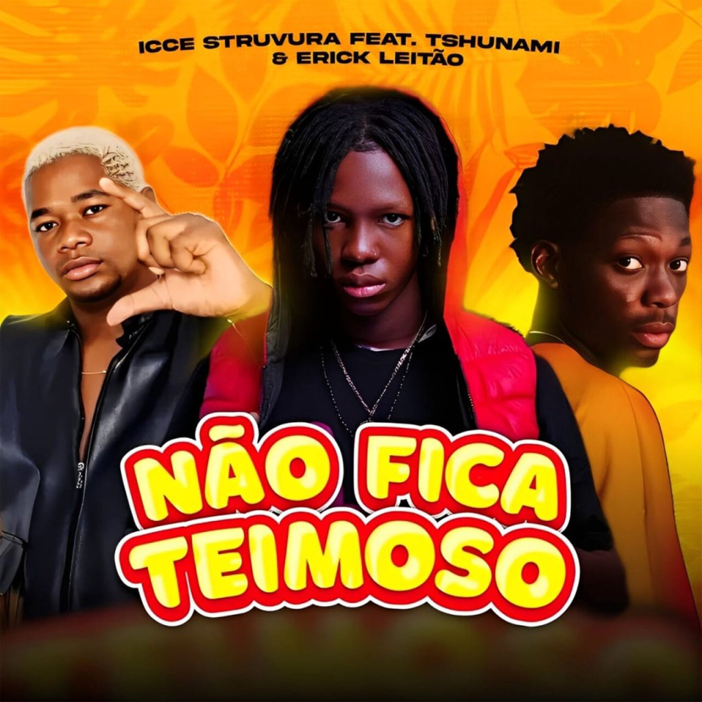 Icce Struvura ft. Tshunami & Erick Leitão – Não Fica Teimoso