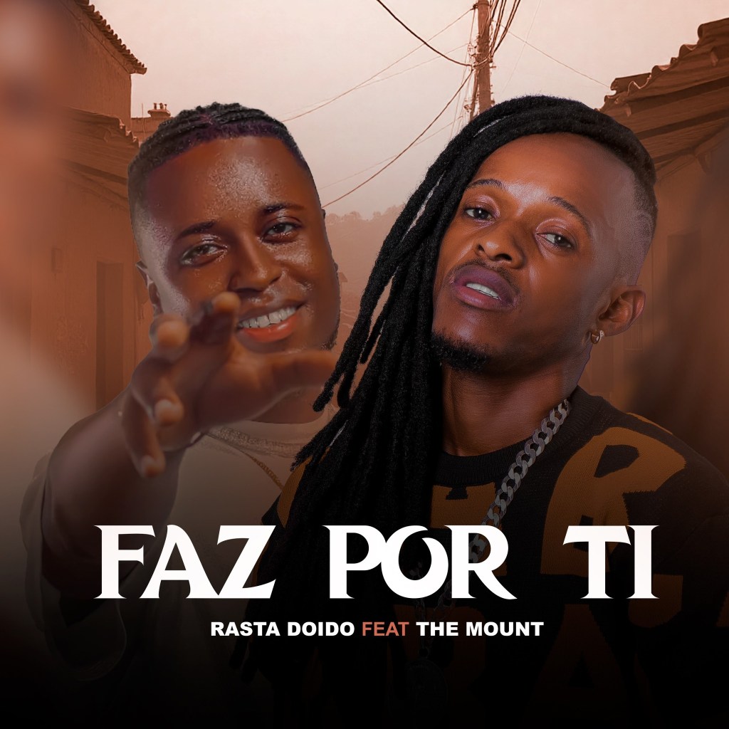 Rasta Doido – Faz Por Ti (feat. The Mounte)