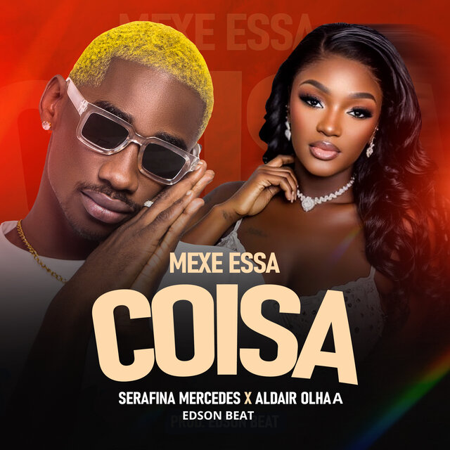 Serafina Mercedes ft. Aldair Olhaa & Edson Beat – Mexe Essa Coisa