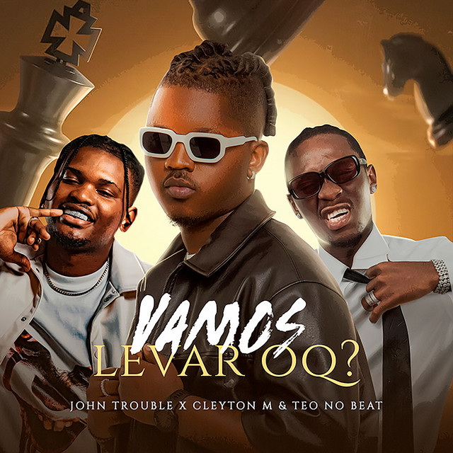 John Trouble ft. Cleyton M x Teo No Beat - Vamos Levar Oq?