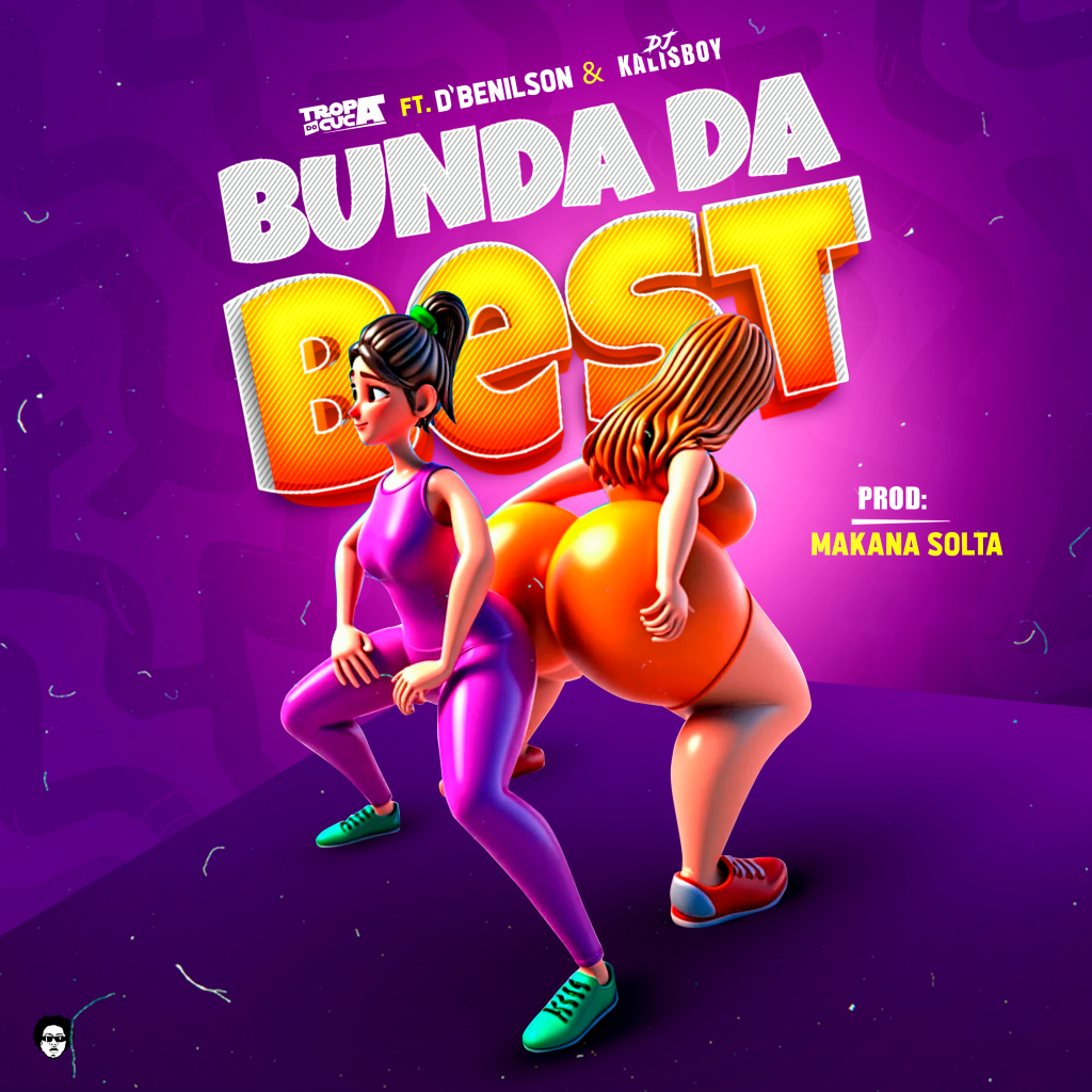 Tropa do Cuca ft. D'benilson & Dj Kalisboy - Bunda Da Best