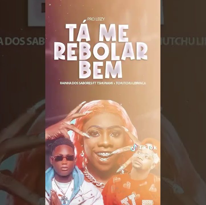 Rainha Dos Sabores ft. Tshunami & Tchutchu Librinca - Tá Me Rebolar Bem