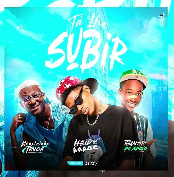 Monstrinho Truca x Heide Arabe x Terramoto Dó Adoço - Tá Lhe Subir