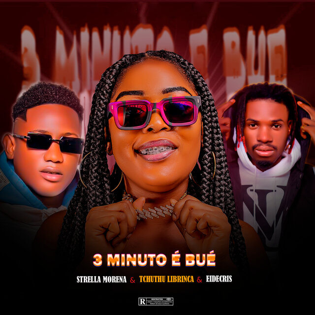 Strella Morena ft. Tchutchu LiBrinca & Eidechris – 3 Minuto É Bué