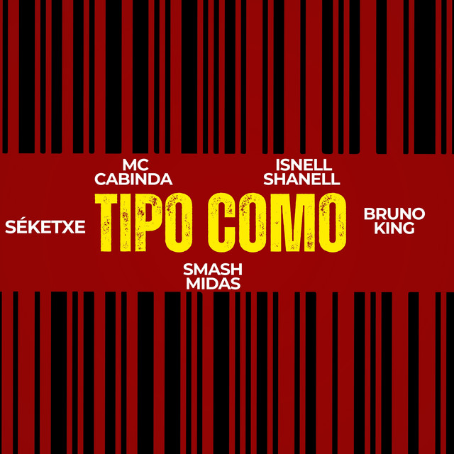 MC Cabinda – Tipo Como (feat. Smash Midas x Séketxe x Isnell Shanel x Bruno King)