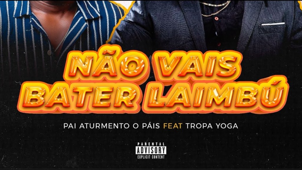 Pai Aturmento O País Feat Tropa Yogaa - Não Vai Bater Laimbú