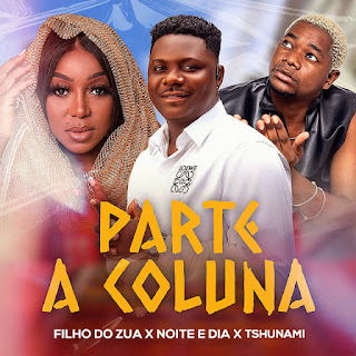 Filho do Zua – Parte a Coluna (feat. Tshunami & Noite e Dia)