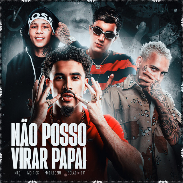 Nilo x MC Rick x Mc Leozin x Boladin 211 – Não Posso Virar Papai