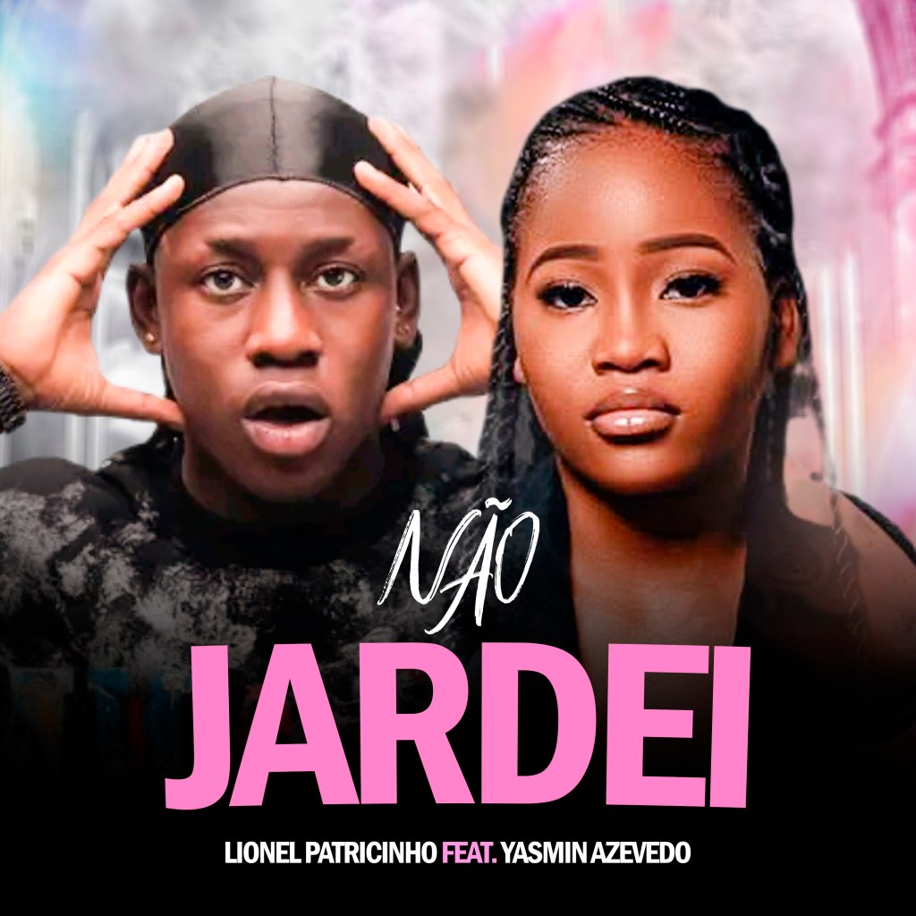 Lionel Patricinho – Não Jardei (feat. Yasmin Azevedo)