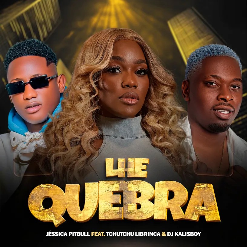 Jéssica Pitbull – Lhe Quebra (feat. Tchutchu Librinca & Dj Kalisboy)
